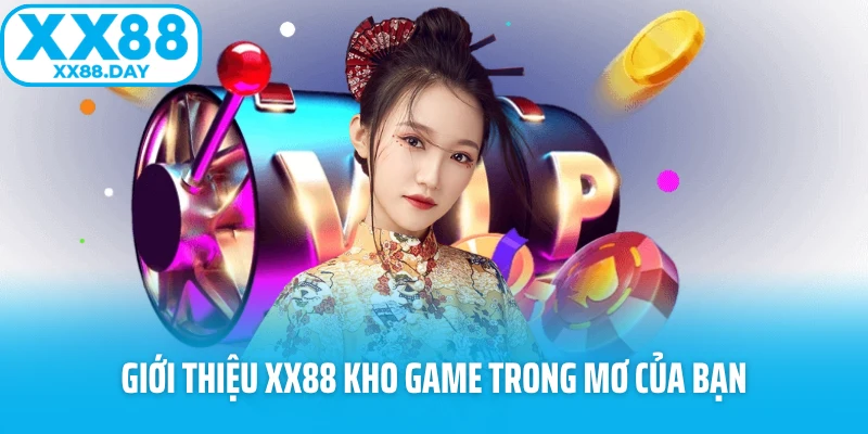 Giới thiệu XX88 kho game trong mơ của bạn 