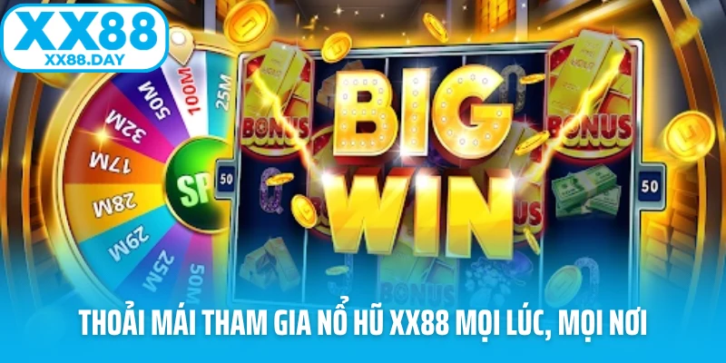 Thoải mái tham gia nổ hũ XX88 mọi lúc, mọi nơi